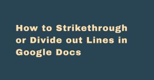 How to Strikethrough or Divide out Lines in Google Docs