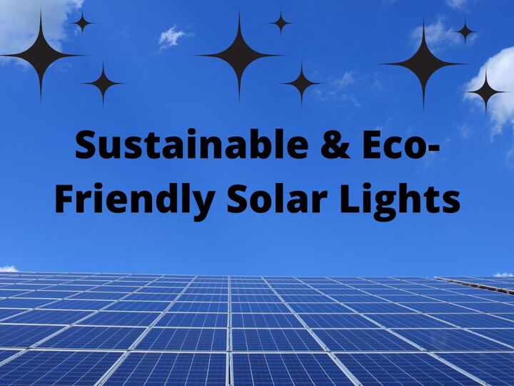 Save Your Cash With Sustainable & Eco- Friendly Solar Lights