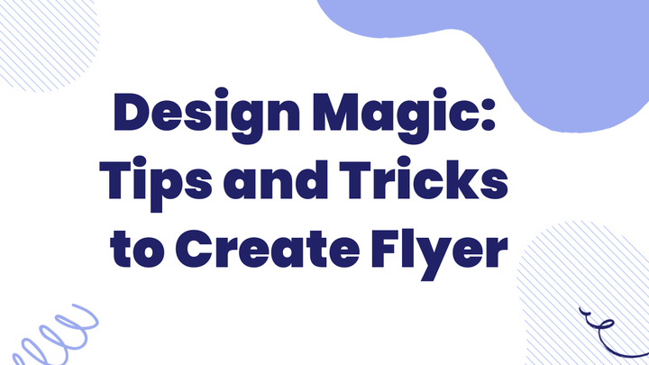 Design Magic: Tips and Tricks to Create Flyer