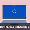 How To Fix Computer (PC) Freezes Randomly on Windows [New Steps]