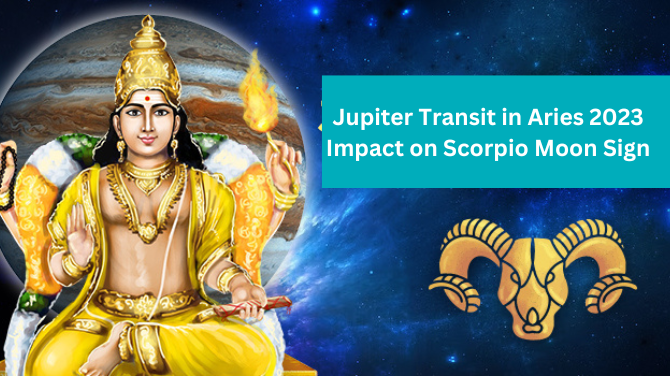 Jupiter Transit in Aries 2023 Impact on Scorpio Moon Sign