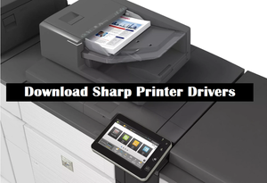 Download Sharp Printer Drivers [New Methods]