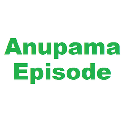 Anupama Episode